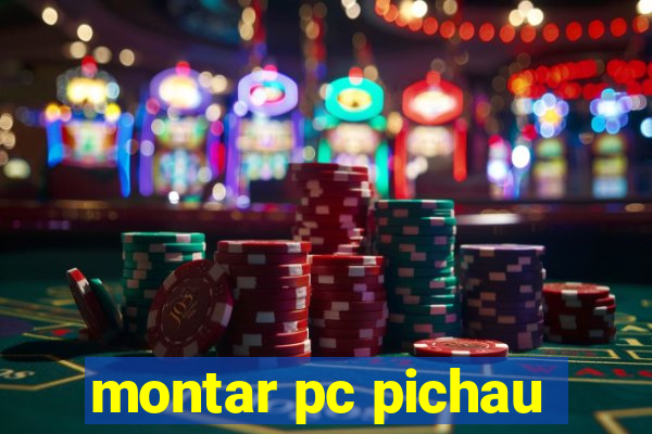 montar pc pichau